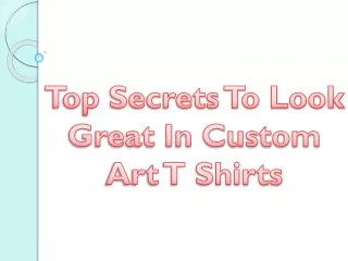 top secrets to look great in custom art t shirts
