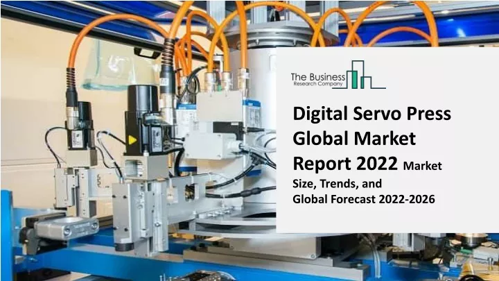 digital servo press global market report 2022