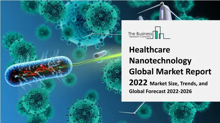 healthcare nanotechnology global market report