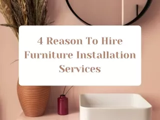 4 Reason To Hire Furniture Installation Services