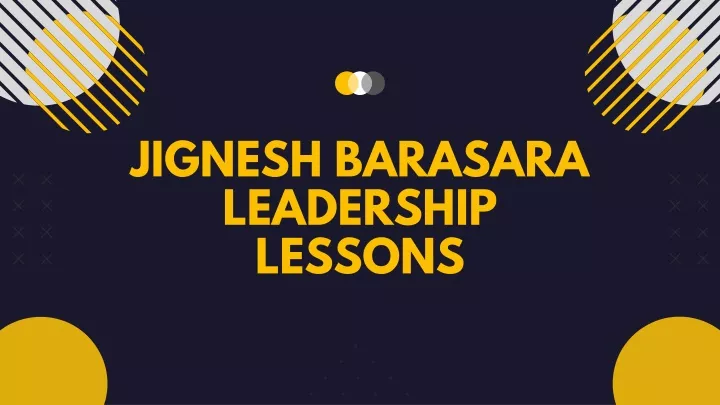 jignesh barasara leadership lessons