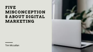 The Five Most Common Misconceptions About Digital Marketing