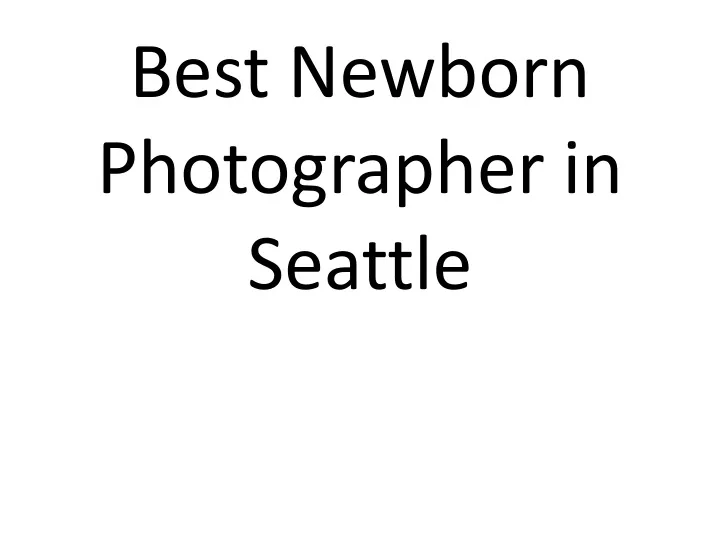 best newborn photographer in seattle