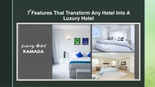 7 features that transform any hotel into a luxury hotel