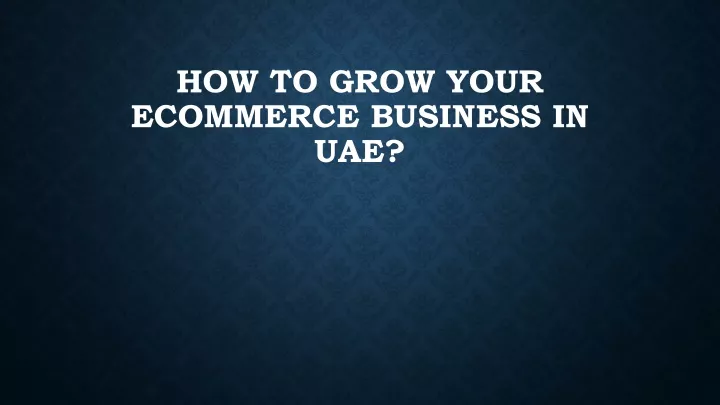 how to grow your ecommerce business in uae