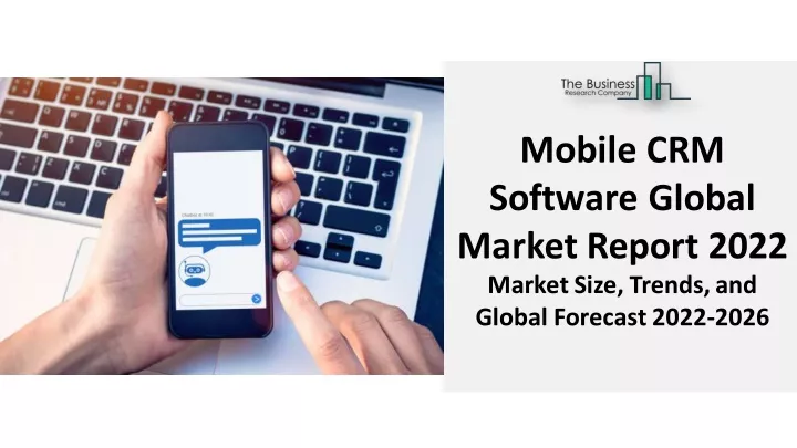 mobile crm software global market report 2022