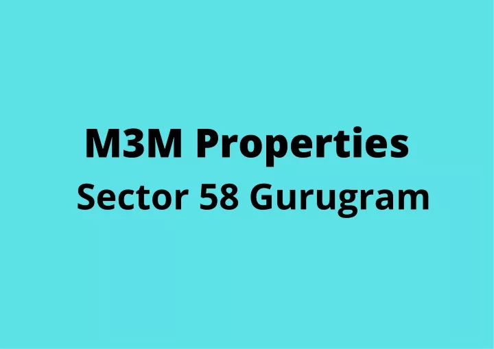 m3m properties sector 58 gurugram