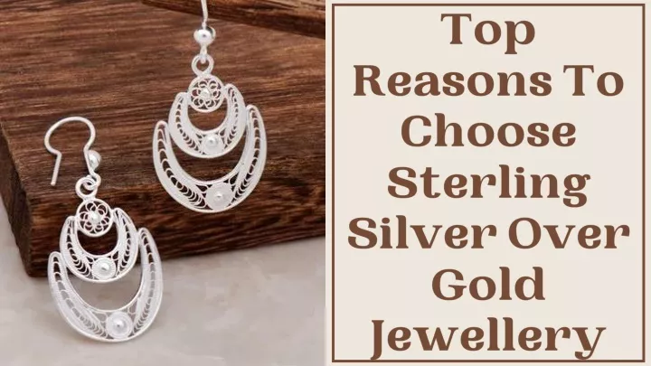 top reasons to choose sterling silver over gold