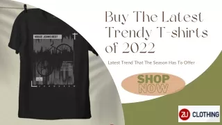 Buy The Latest Trendy T-shirts of 2022