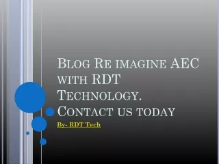 Blog Re imagine AEC with RDT Technology. Contact us today