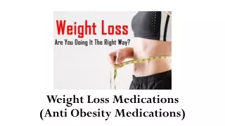 Weight Loss Medications (Anti Obesity Medications)