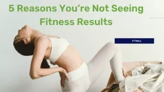 5 reasons you re not seeing fitness results