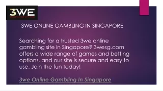 3we online gambling in singapore