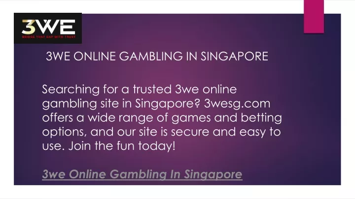 3we online gambling in singapore