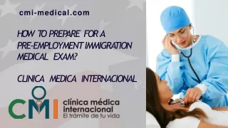 How To Prepare for A Pre-Employment Immigration Medical Exam Clinica Medica Internacional