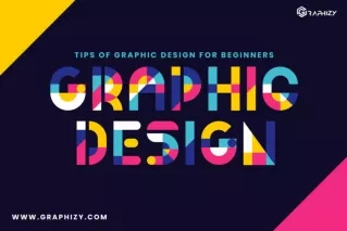 TIPS OF GRAPHIC DESIGN FOR BEGINNERS