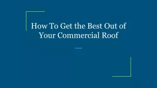 how to get the best out of your commercial roof