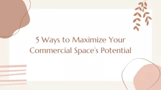 5 Ways to Maximize Your Commercial Space’s Potential