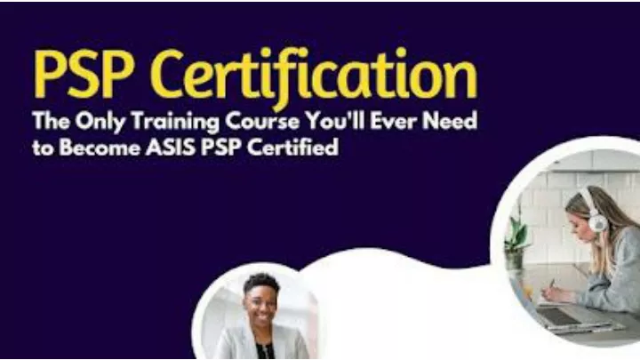 psp certification only training course you ll need to complete to become asis psp certified