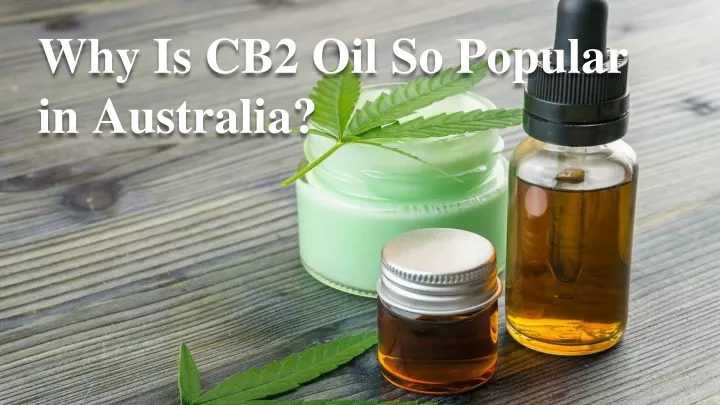 why is cb2 oil so popular in australia