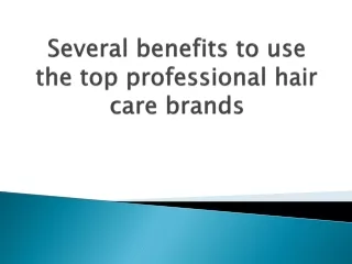 several benefits to use the top professional hair care brands