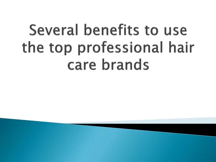 several benefits to use the top professional hair care brands