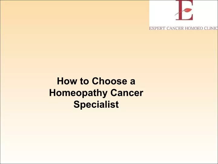 how to choose a homeopathy cancer specialist