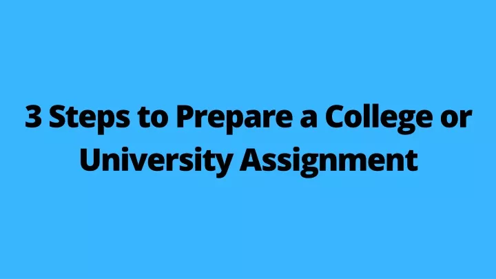 3 steps to prepare a college or university