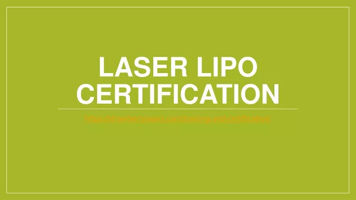 PPT Laser Lipo Certification PowerPoint Presentation free download