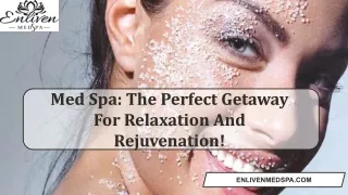 med spa the perfect getaway for relaxation