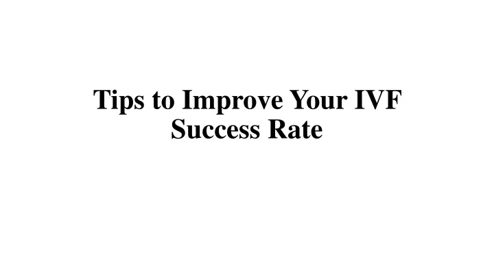 tips to improve your ivf success rate