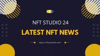 Latest NFT News - Nft Studio 24