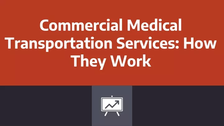 commercial medical transportation services how they work