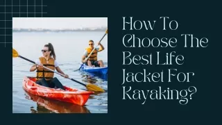 How To Choose The Best Life Jacket For Kayaking?