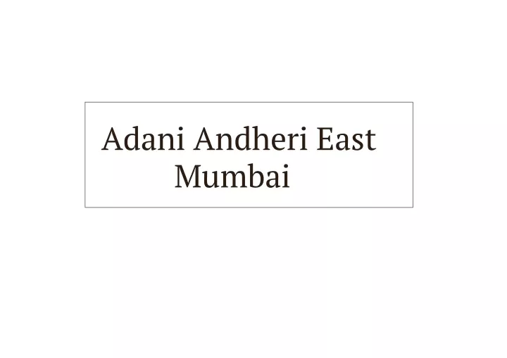 adani andheri east mumbai