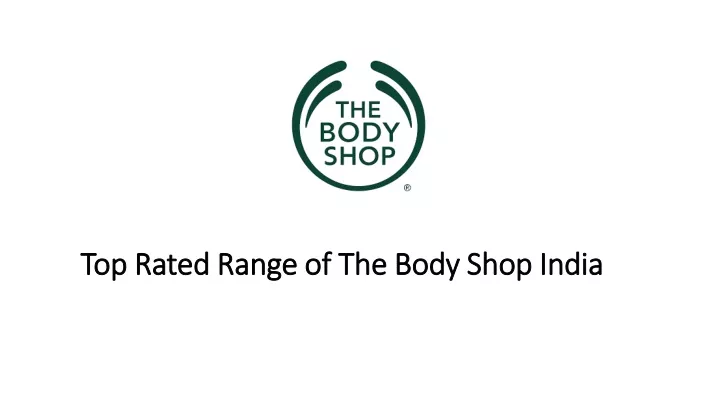 top rated range of the body shop india