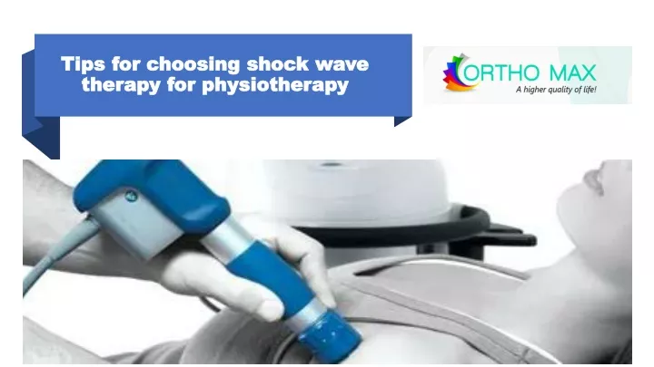 tips for choosing shock wave therapy for physiotherapy