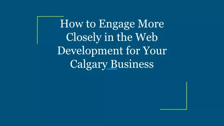 how to engage more closely in the web development