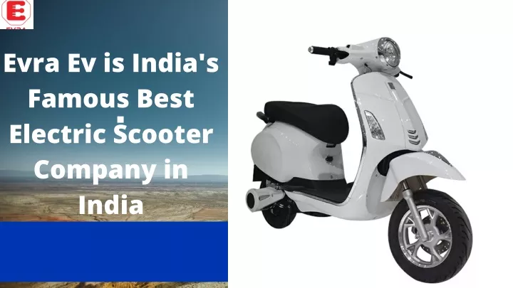 evra ev is india s famous best electric scooter