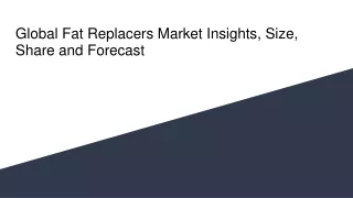 global fat replacers market insights size share and forecast