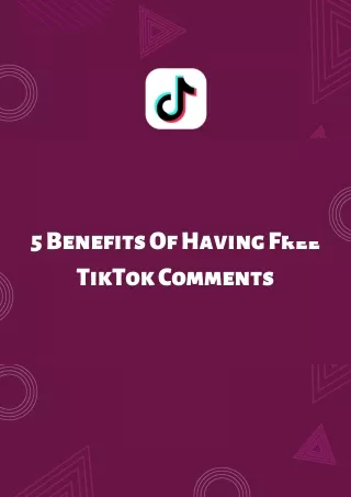 5 benefits of having free tiktok comments