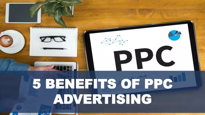 5 benefits of ppc advertising