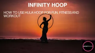 How to use a hula hoop for exercise, fun, and fitness—INFINITY HOOP