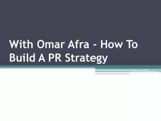 With Omar Afra - How To Build A PR Strategy