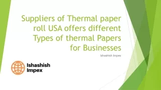 Suppliers of Thermal paper roll USA offers different types of thermal papers for businesses