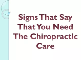 Signs That Say That You Need The Chiropractic Care