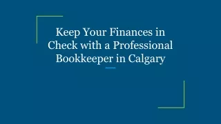 Keep Your Finances in Check with a Professional Bookkeeper in Calgary