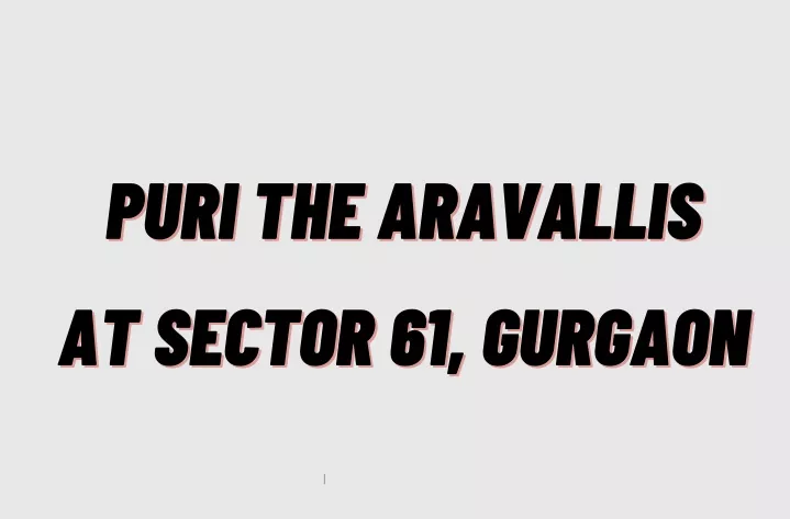 puri the aravallis puri the aravallis at sector