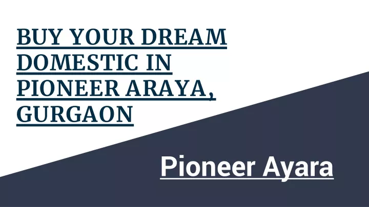 buy your dream domestic in pioneer araya gurgaon
