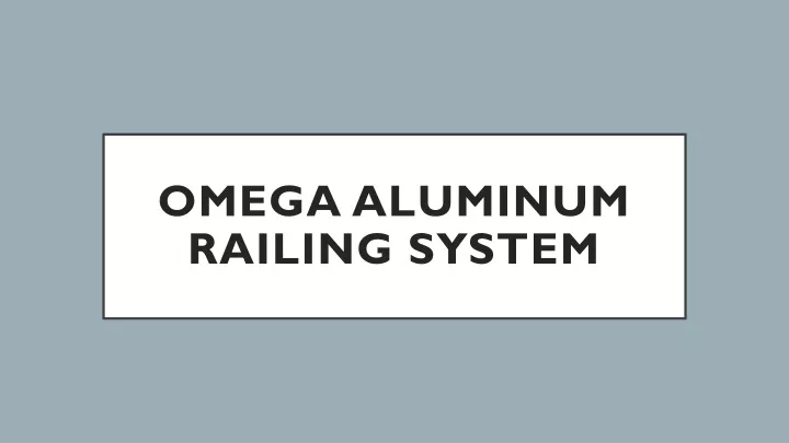 omega aluminum railing system